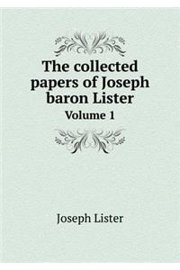 The Collected Papers of Joseph Baron Lister Volume 1