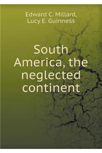 South America, the Neglected Continent