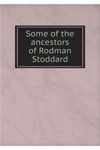 Some of the Ancestors of Rodman Stoddard