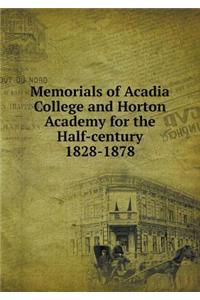 Memorials of Acadia College and Horton Academy for the Half-century 1828-1878