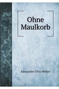 Ohne Maulkorb