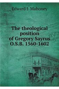 The theological position of Gregory Sayrus O.S.B. 1560-1602