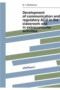 Development of communication and regulatory ACU in the classroom and in extracurricular activities