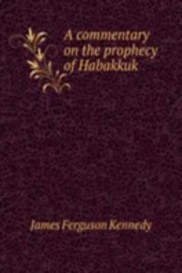 commentary on the prophecy of Habakkuk