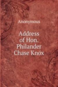 Address of Hon. Philander Chase Knox