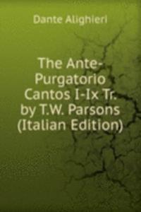 Ante-Purgatorio Cantos I-Ix Tr. by T.W. Parsons (Italian Edition)