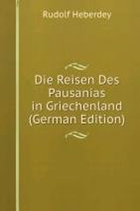 Die Reisen Des Pausanias in Griechenland (German Edition)