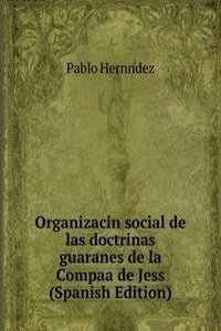 Organizacin social de las doctrinas guaranes de la Compaa de Jess  (Spanish Edition)