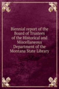 Biennial report of the Board of Trustees of the Historical and Miscellaneous Department of the Montana State Library
