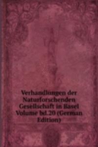 Verhandlungen der Naturforschenden Gesellschaft in Basel Volume bd.20 (German Edition)