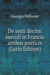 De sexti decimi saeculi in Francia artibus poeticis (Latin Edition)