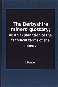 Derbyshire miners' glossary;