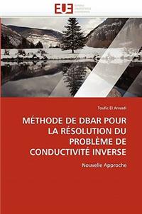 Méthode de Dbar Pour La Résolution Du Problème de Conductivité Inverse