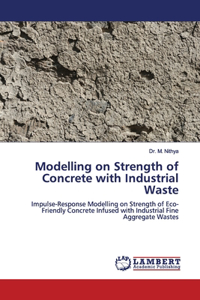 Modelling on Strength of Concrete with Industrial Waste