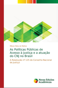 As Políticas Públicas de Acesso à Justiça e a atuação do CNJ no Brasil