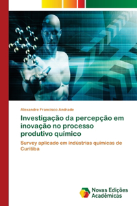 Investigação da percepção em inovação no processo produtivo químico