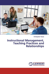 Instructional Management, Teaching Practices and Relationships