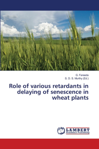 Role of various retardants in delaying of senescence in wheat plants