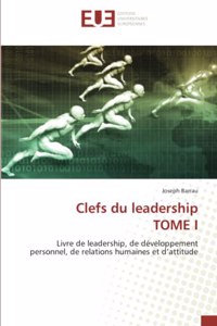 Clefs du leadership TOME I