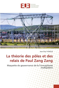 théorie des pôles et des relais de Paul Zang Zang