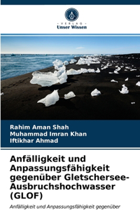 Anfälligkeit und Anpassungsfähigkeit gegenüber Gletschersee-Ausbruchshochwasser (GLOF)