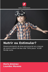 Nutrir ou Estimular?