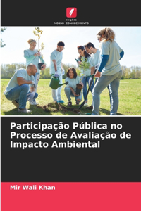 Participação Pública no Processo de Avaliação de Impacto Ambiental