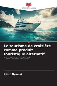 Le tourisme de croisière comme produit touristique alternatif