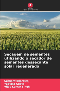 Secagem de sementes utilizando o secador de sementes dessecante solar regenerado