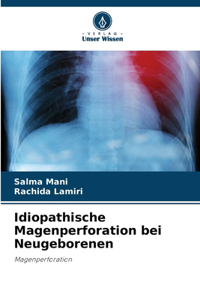 Idiopathische Magenperforation bei Neugeborenen