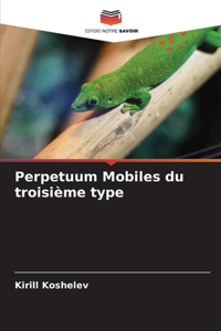 Perpetuum Mobiles du troisième type