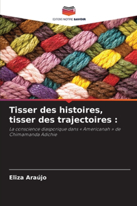 Tisser des histoires, tisser des trajectoires