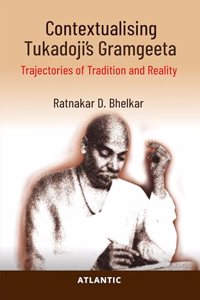 Contextualising Tukadoji's Gramgeeta: Trajectories of Tradition and Reality