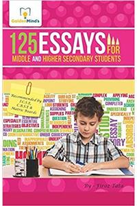 125 ESSAYS FOR MIDDLE & HIGHER SECONDARY STUDENTS (ESSAYS)