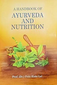 A HANDBOOK OF AYURVEDA AND NUTRITION