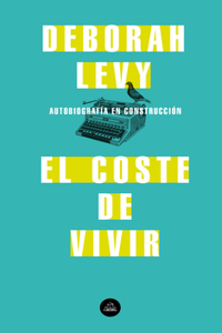 Coste de Vivir: Autobiografía En Construcción / The Cost of Living: A Working Autobiography