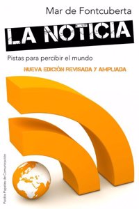 La noticia: Pistas para percibir el mundo. Nueva edicion revisada y ampliada