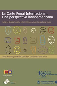 La Corte Penal Internacional: Una perspectiva latinoamericana
