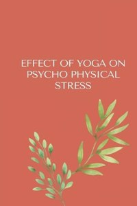 Effect of Yoga on Psycho-Physical Stress