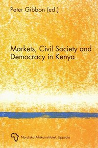 Markets, Civil Society and Democracy in Kenya