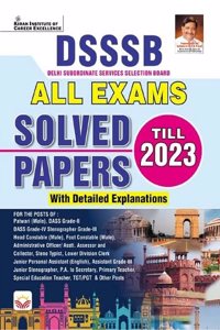 DSSSB ALL Exam Previous Year Solved Papers Till 2023 PYQs with Detailed Explanations (English Medium)(4616)