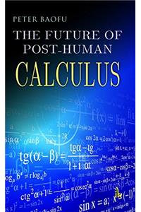 The Future of Post-Human Calculus