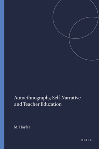 Autoethnography, Self-Narrative and Teacher Education
