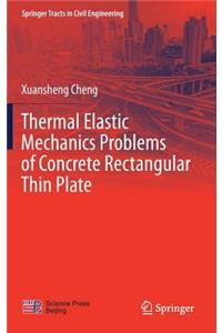 Thermal Elastic  Mechanics Problems of Concrete Rectangular Thin Plate