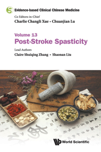 Evidence-Based Clinical Chinese Medicine - Volume 13: Post-Stroke Spasticity: Volume 13: Post-Stroke Spasticity