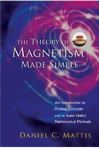 Theory of Magnetism Made Simple, The: An Introduction to Physical Concepts and to Some Useful Mathematical Methods