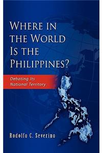 Where in the World Is the Philippines? Debating Its National Territory