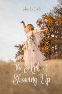 Art of Showing Up