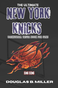 Ultimate New York Knicks Basketball Trivia Book For Fans