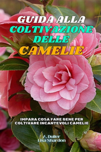 Guida alla Coltivazione delle Camelie